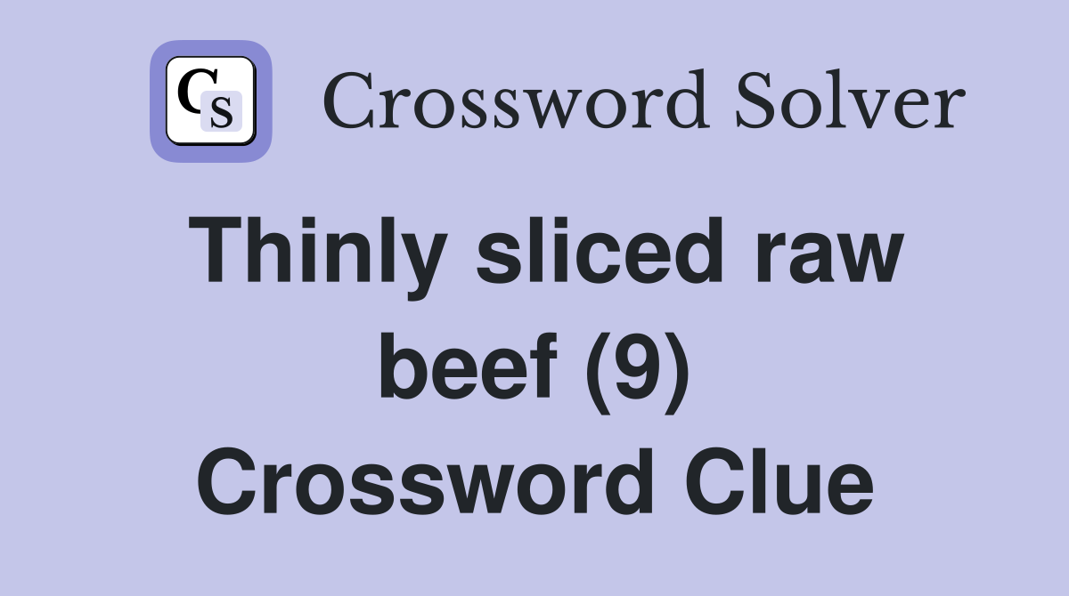 Thinly sliced raw beef (9) Crossword Clue
