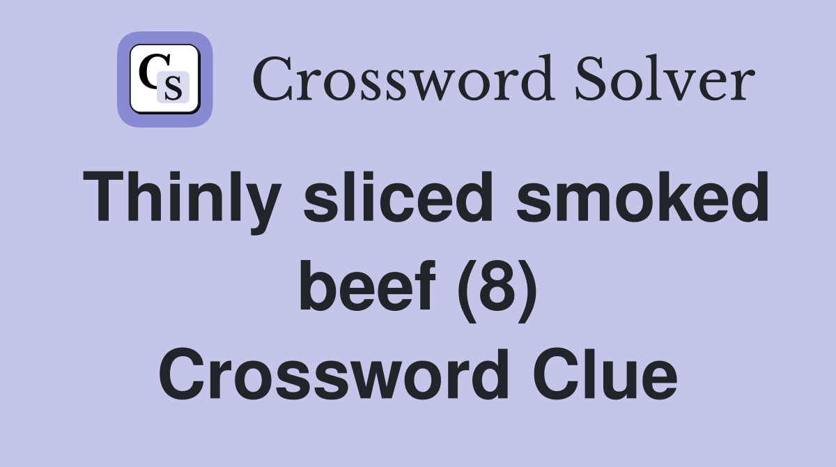 Thinly sliced smoked beef (8) Crossword Clue