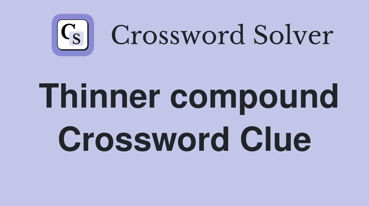 Thinner compound Crossword Clue