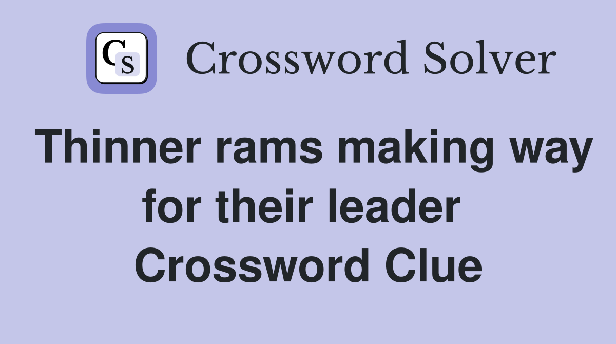 Thinner rams making way for their leader  Crossword Clue