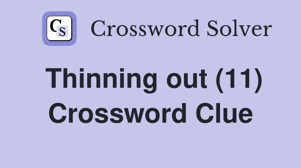 Thinning out (11) Crossword Clue