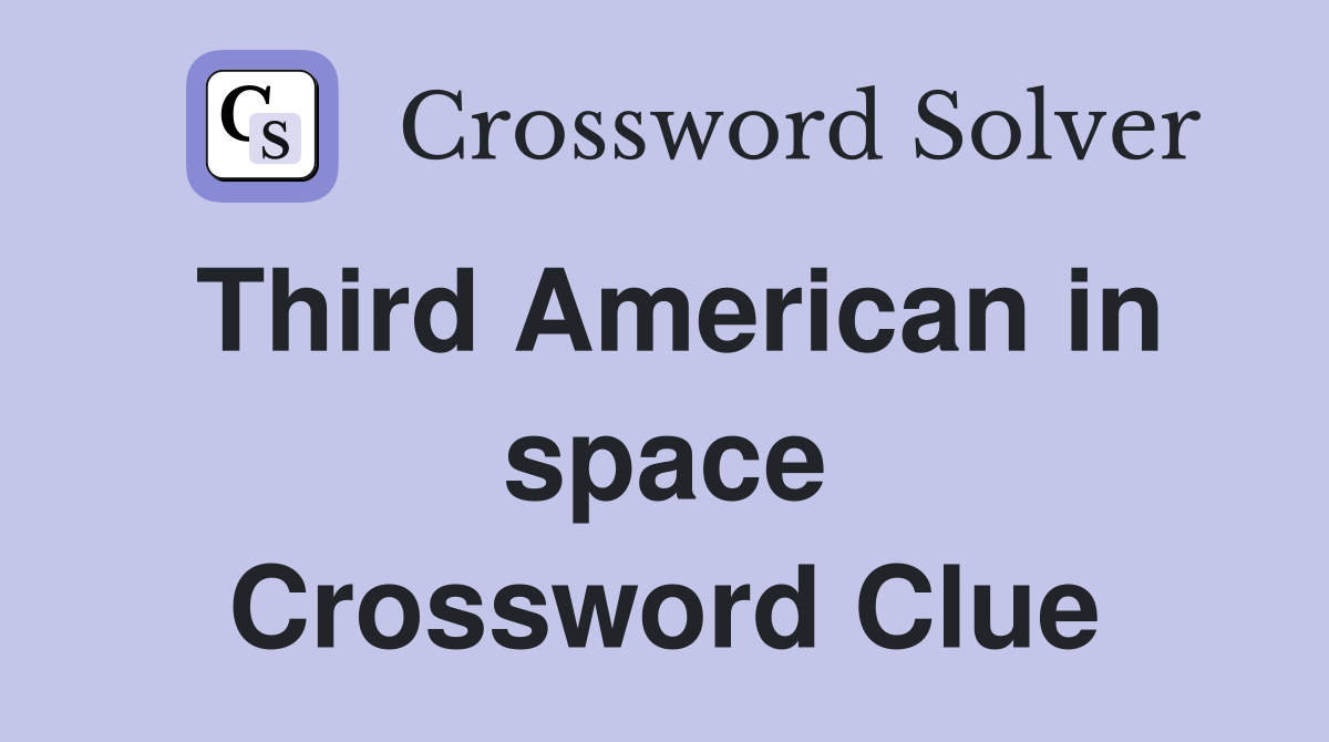 Third American in space Crossword Clue