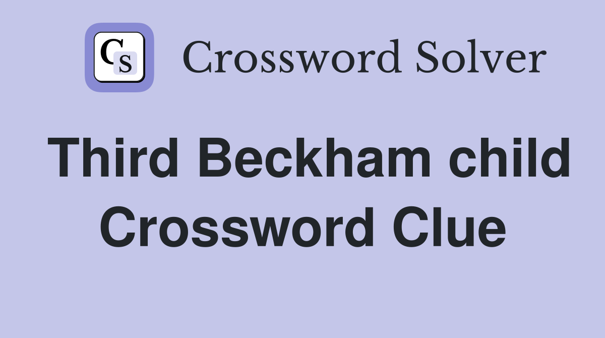 Third Beckham child Crossword Clue