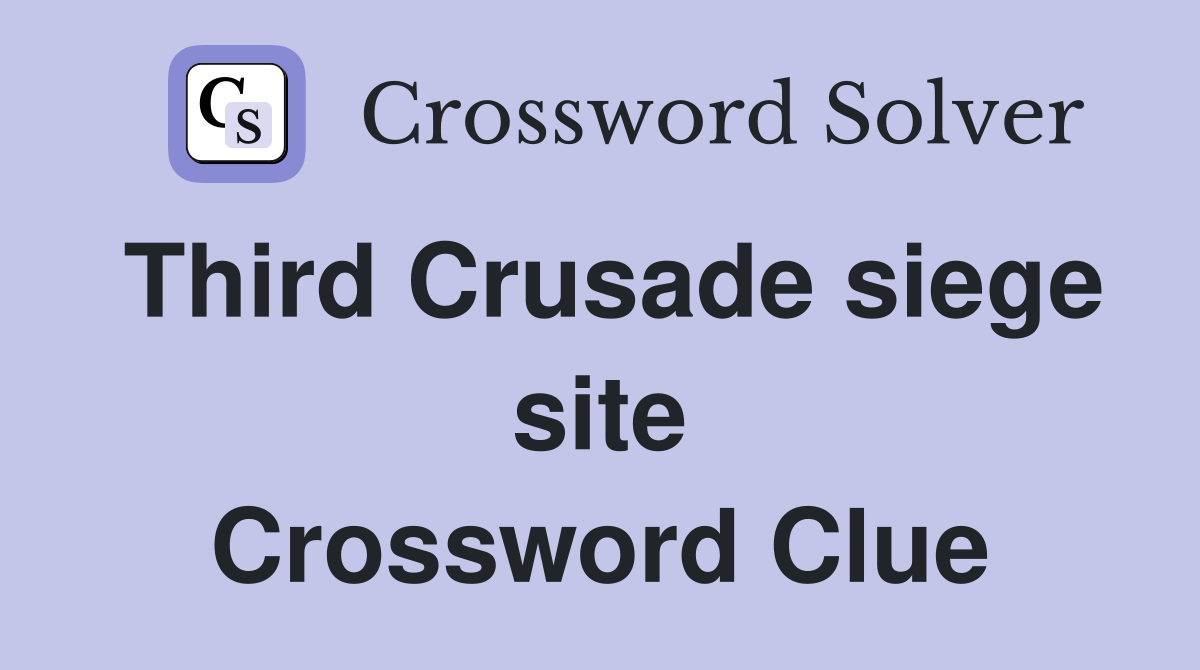 Third Crusade siege site Crossword Clue