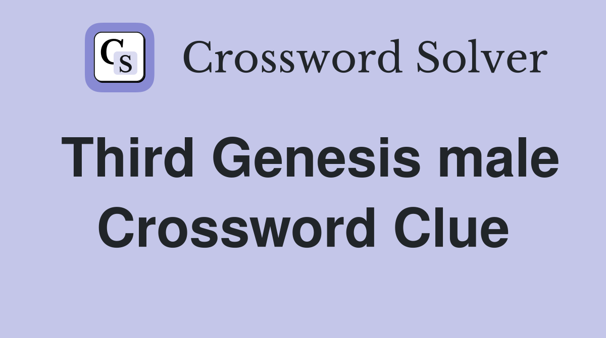 Third Genesis male Crossword Clue