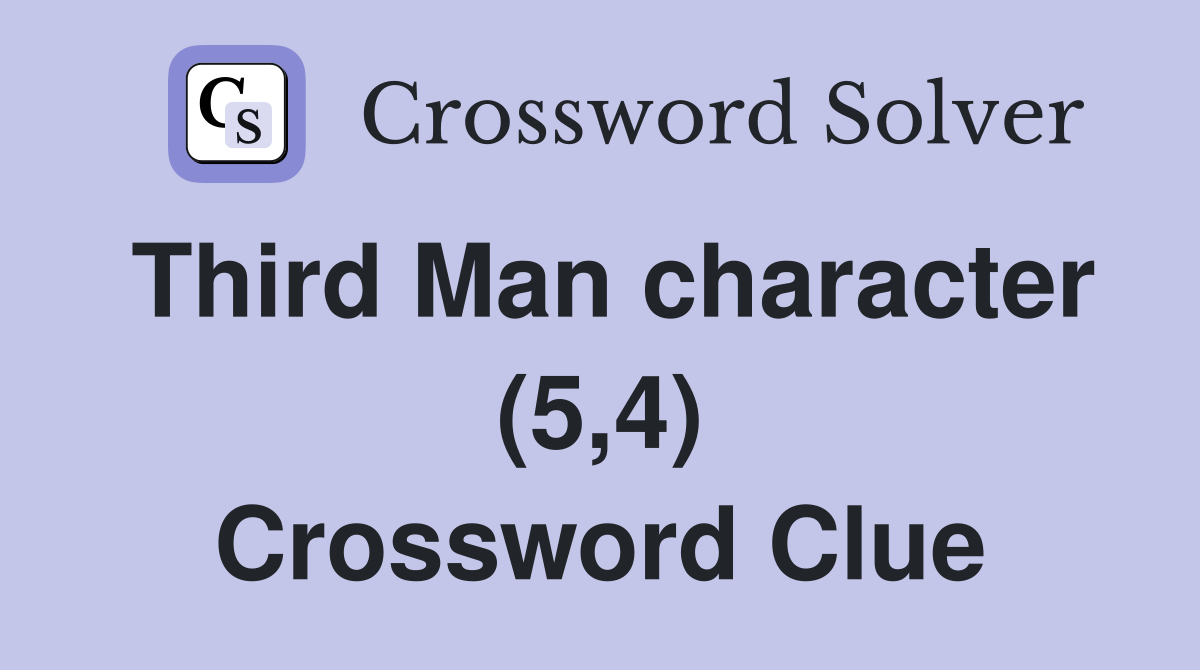 Third Man character (5,4) Crossword Clue