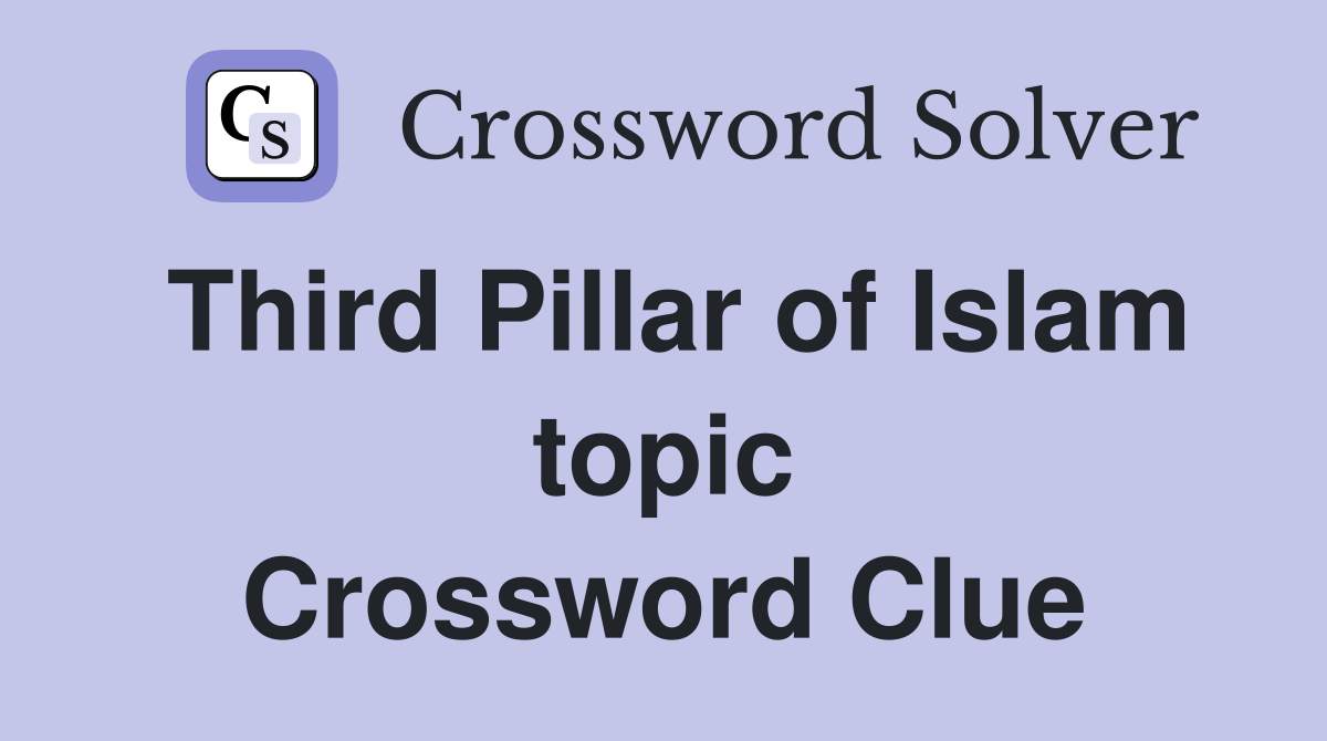 Third Pillar of Islam topic Crossword Clue