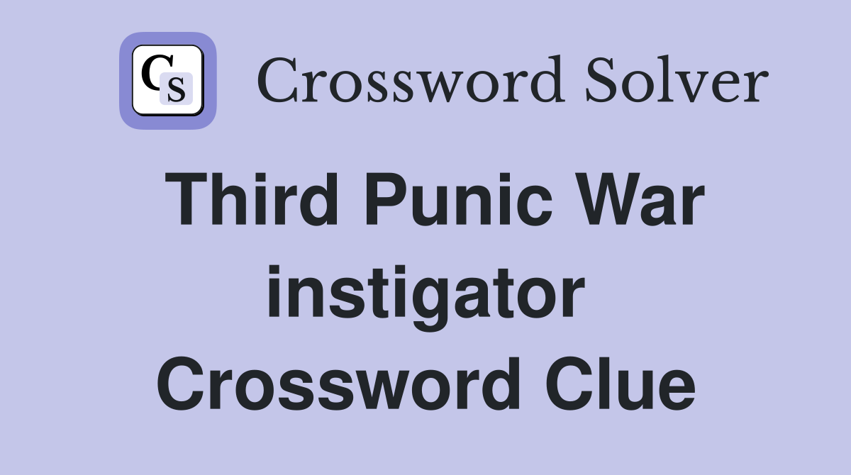 Third Punic War instigator Crossword Clue