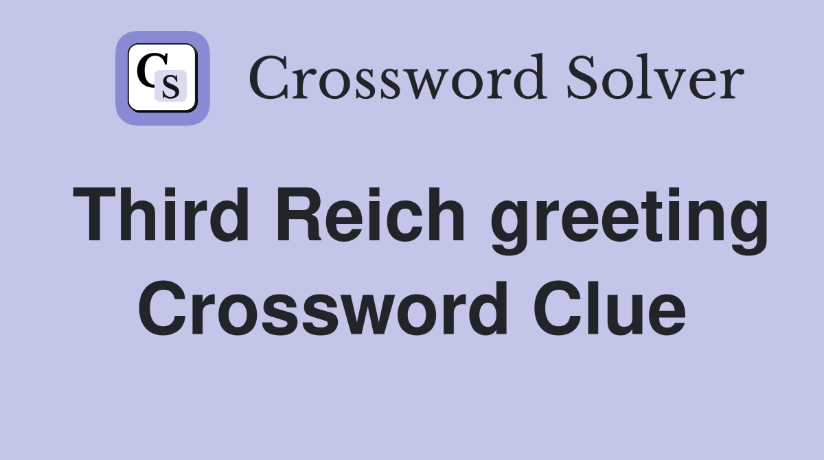 Third Reich greeting Crossword Clue