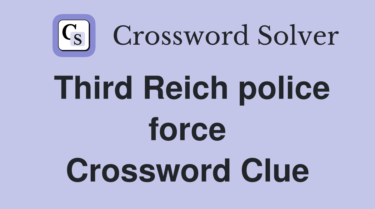 Third Reich police force Crossword Clue
