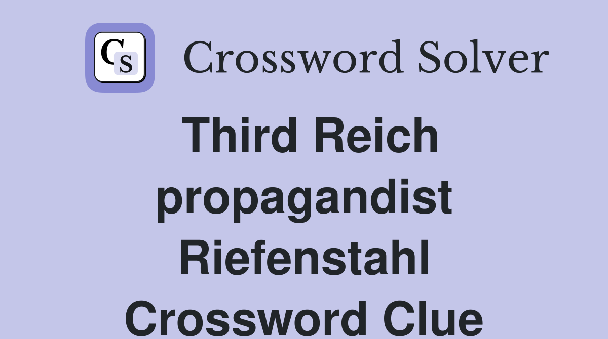 Third Reich propagandist Riefenstahl Crossword Clue