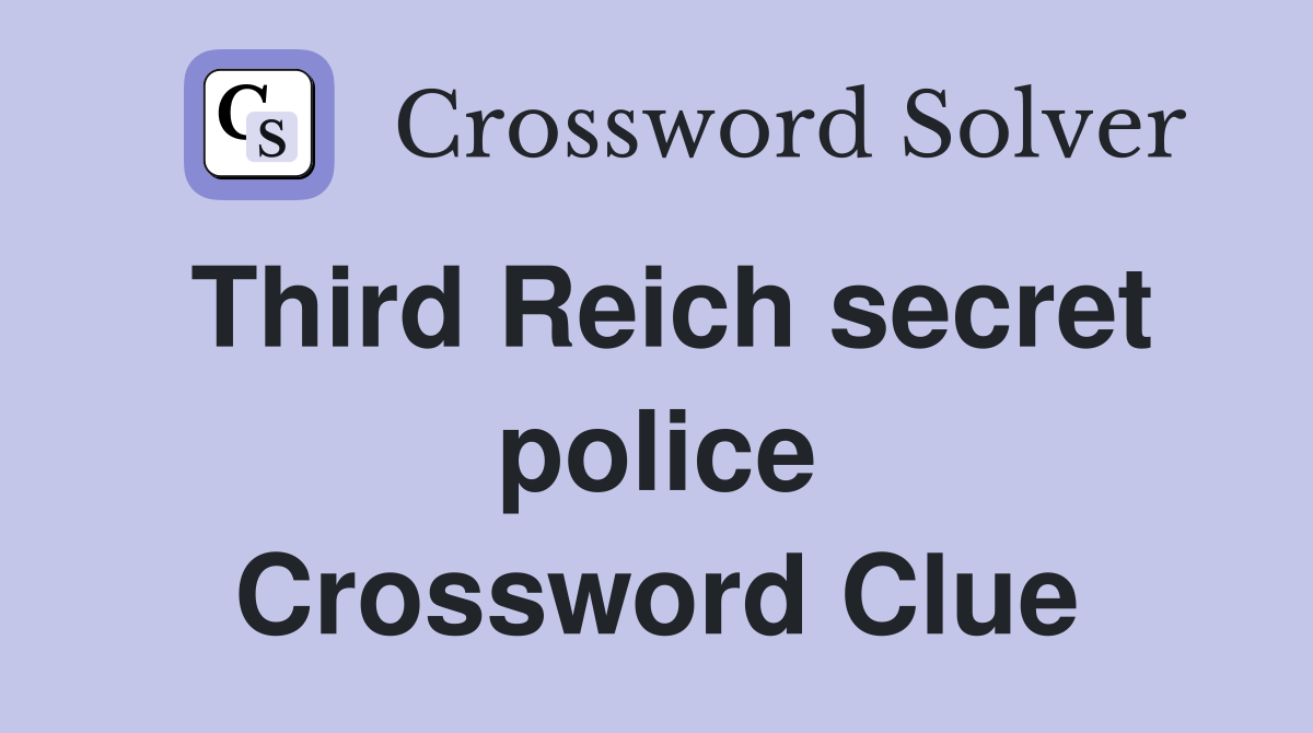 Third Reich secret police Crossword Clue