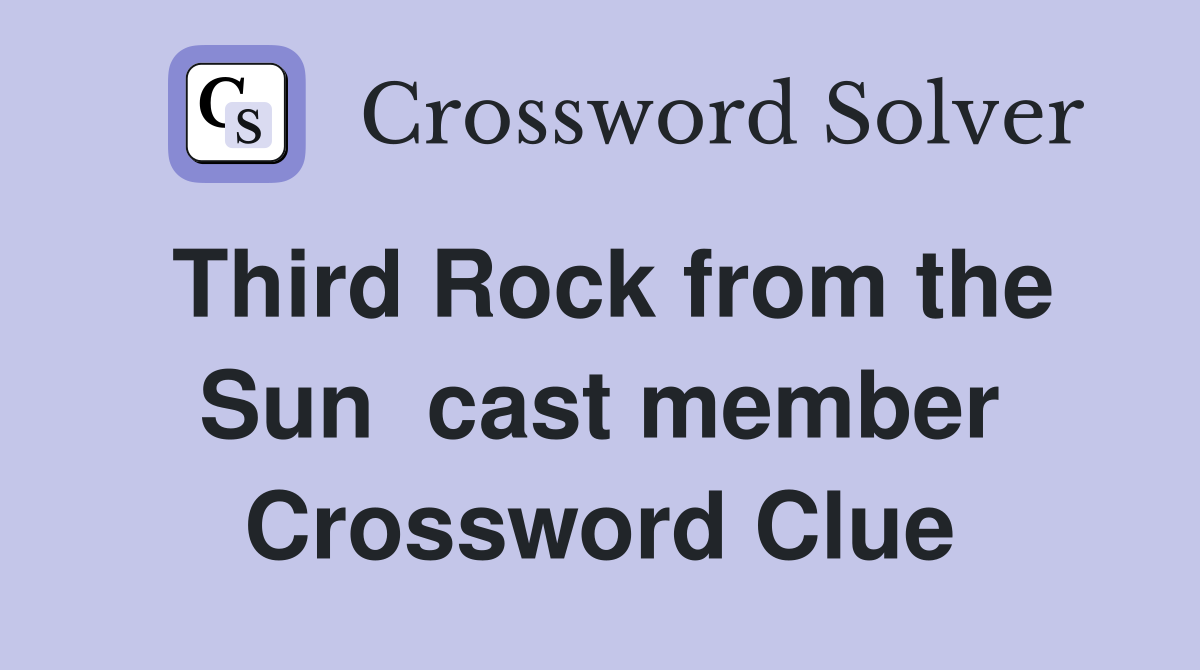 Third Rock from the Sun  cast member Crossword Clue