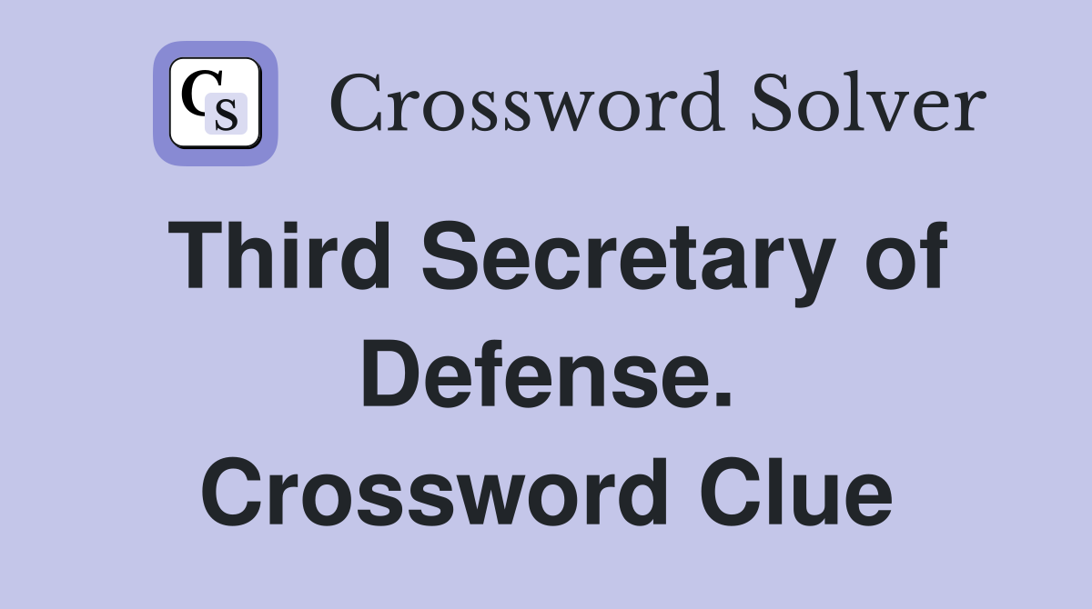 Third Secretary of Defense. Crossword Clue