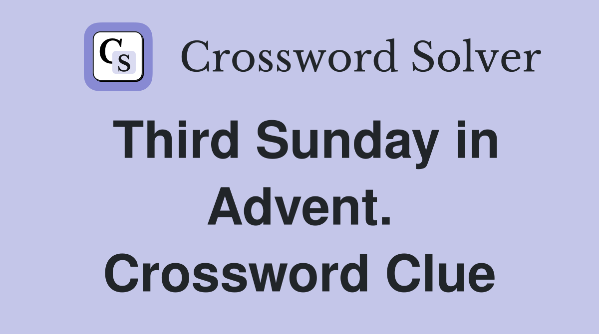 Third Sunday in Advent. Crossword Clue