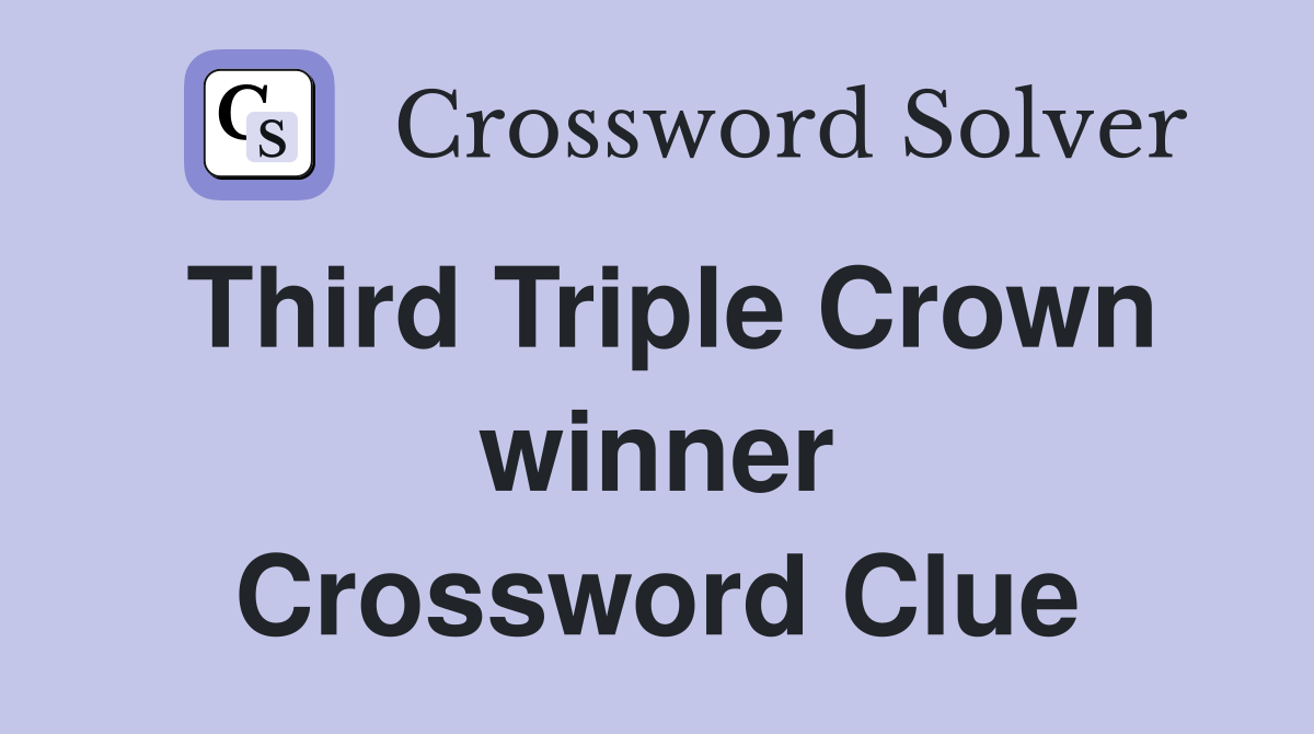 Third Triple Crown winner Crossword Clue