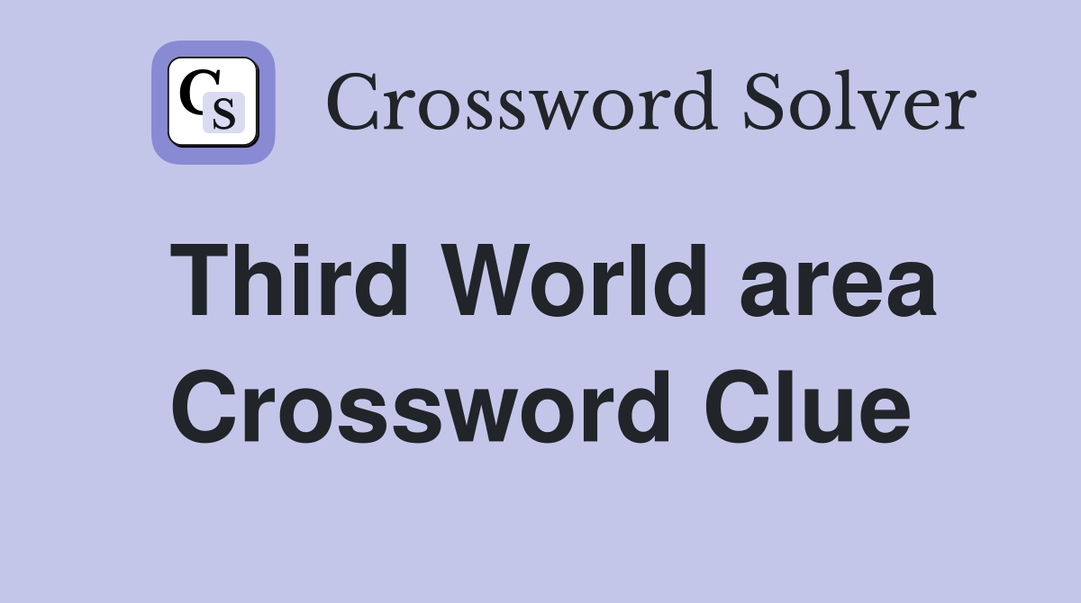 Third World area Crossword Clue
