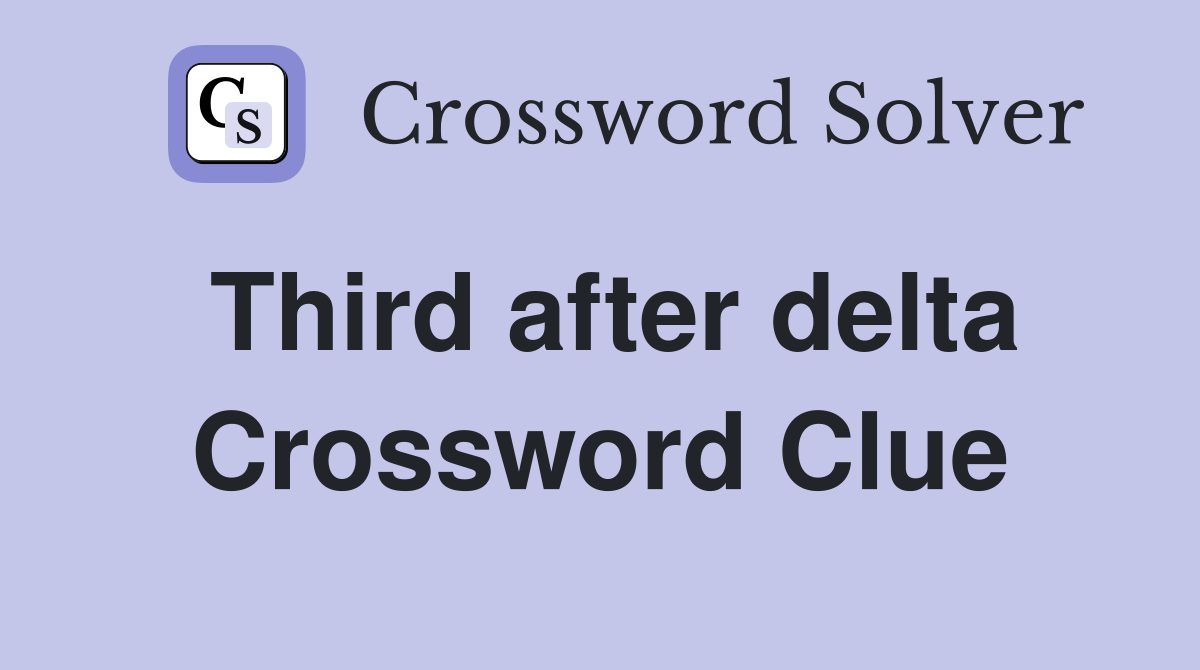 Third after delta Crossword Clue