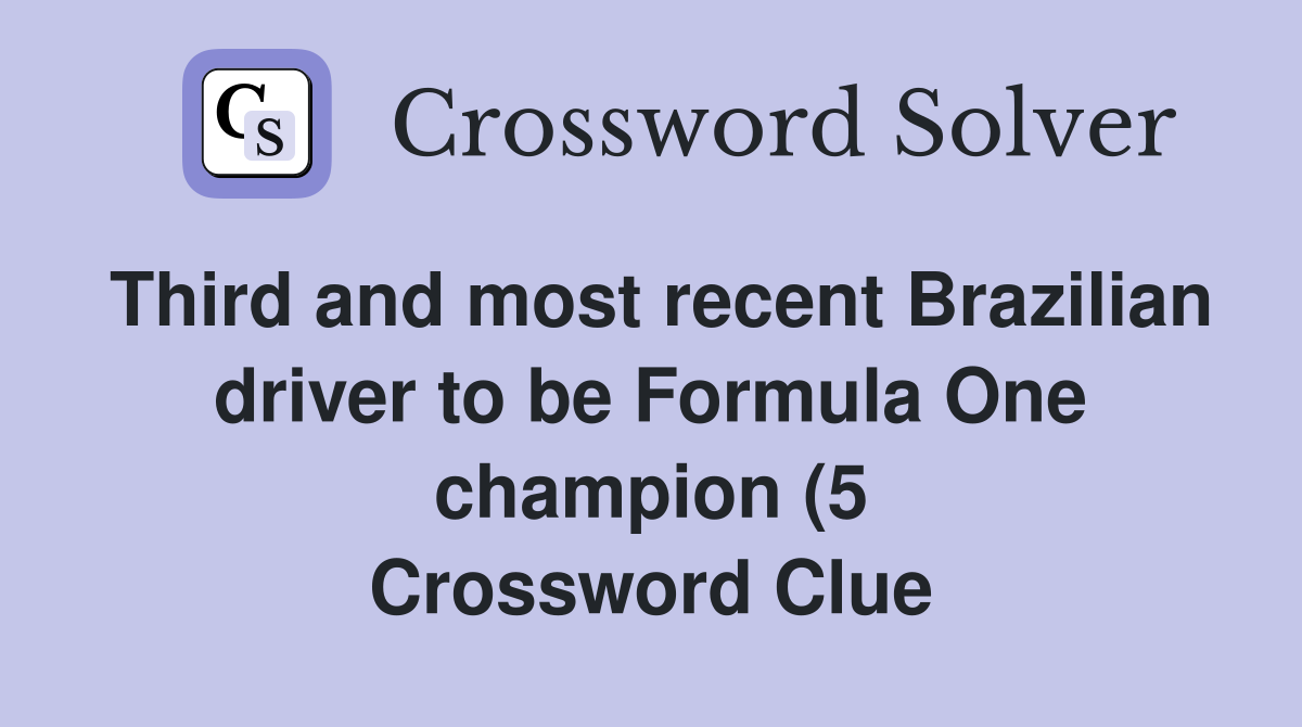 Third and most recent Brazilian driver to be Formula One champion (5 Third and most recent Brazilian driver to be Formula One champion (5