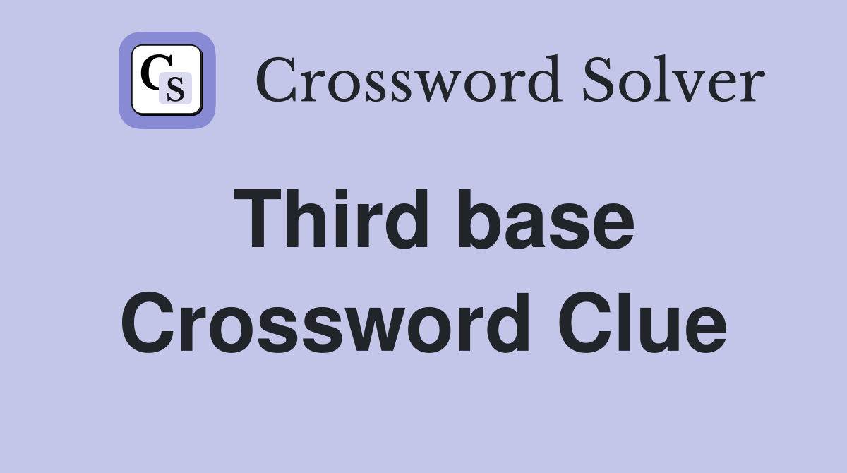 Third base Crossword Clue