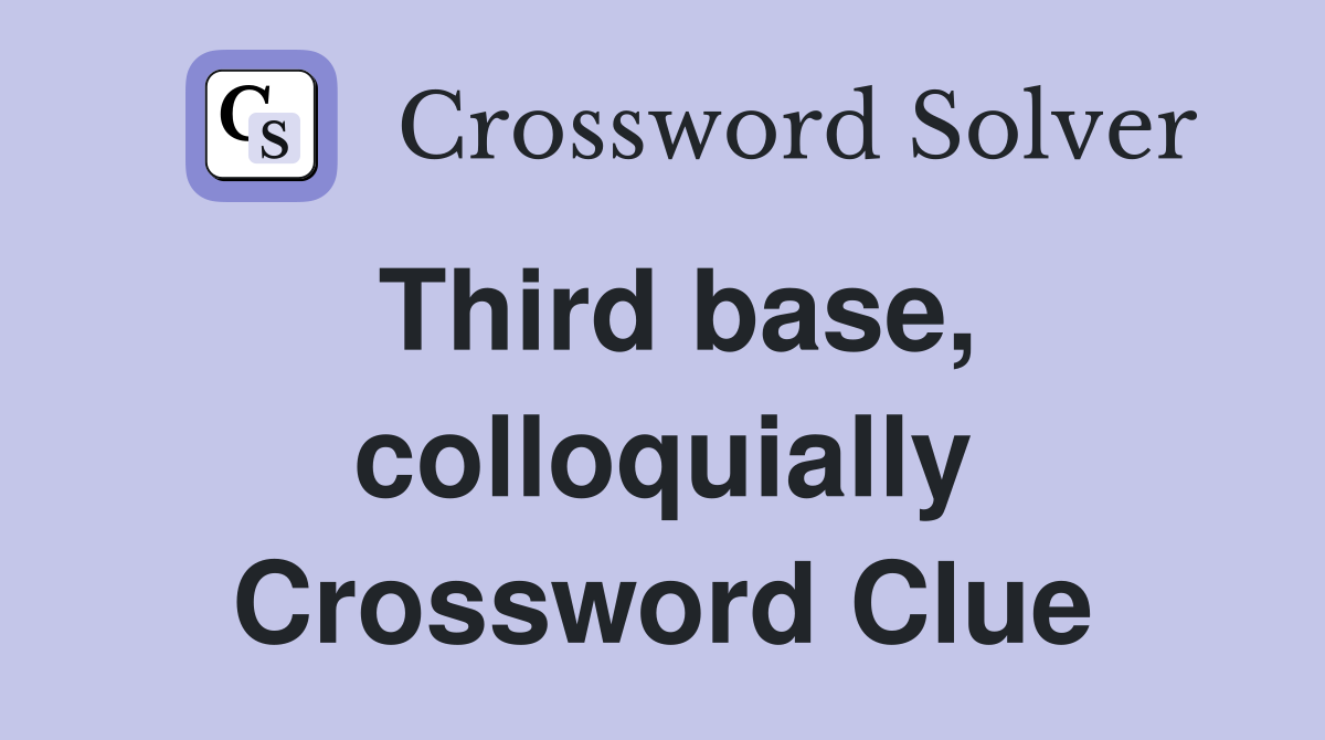 Third base, colloquially Crossword Clue