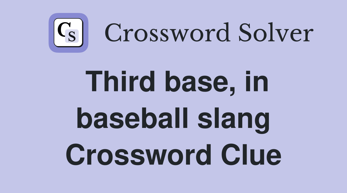 Third base, in baseball slang Crossword Clue