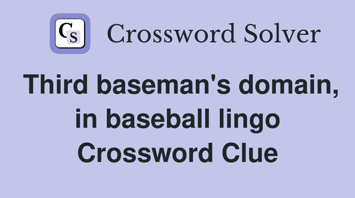 Third baseman's domain, in baseball lingo Crossword Clue