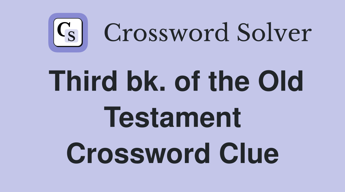 Third bk. of the Old Testament Crossword Clue