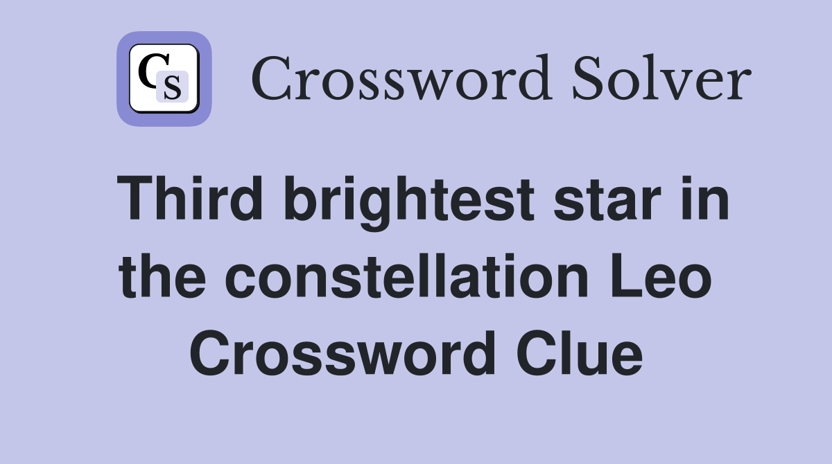 Third brightest star in the constellation Leo Crossword Clue