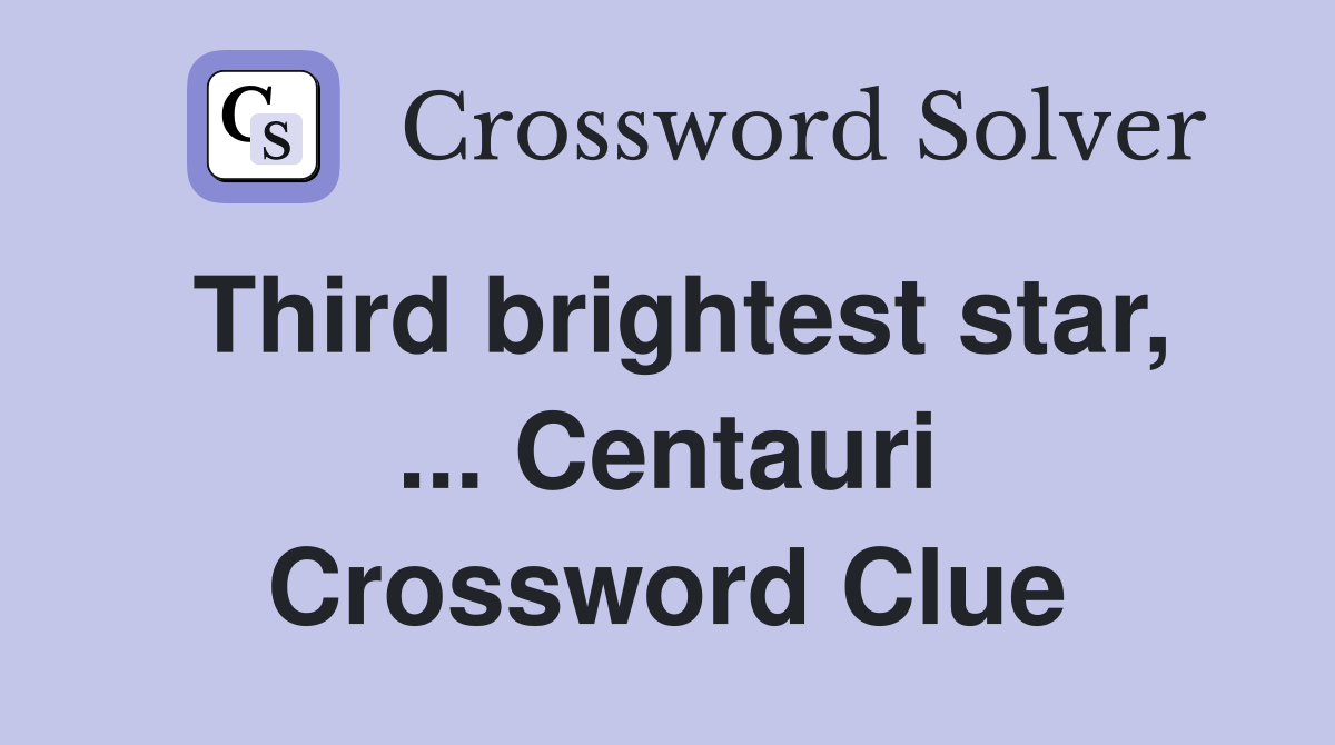 Third brightest star Centauri Crossword Clue Answers Crossword