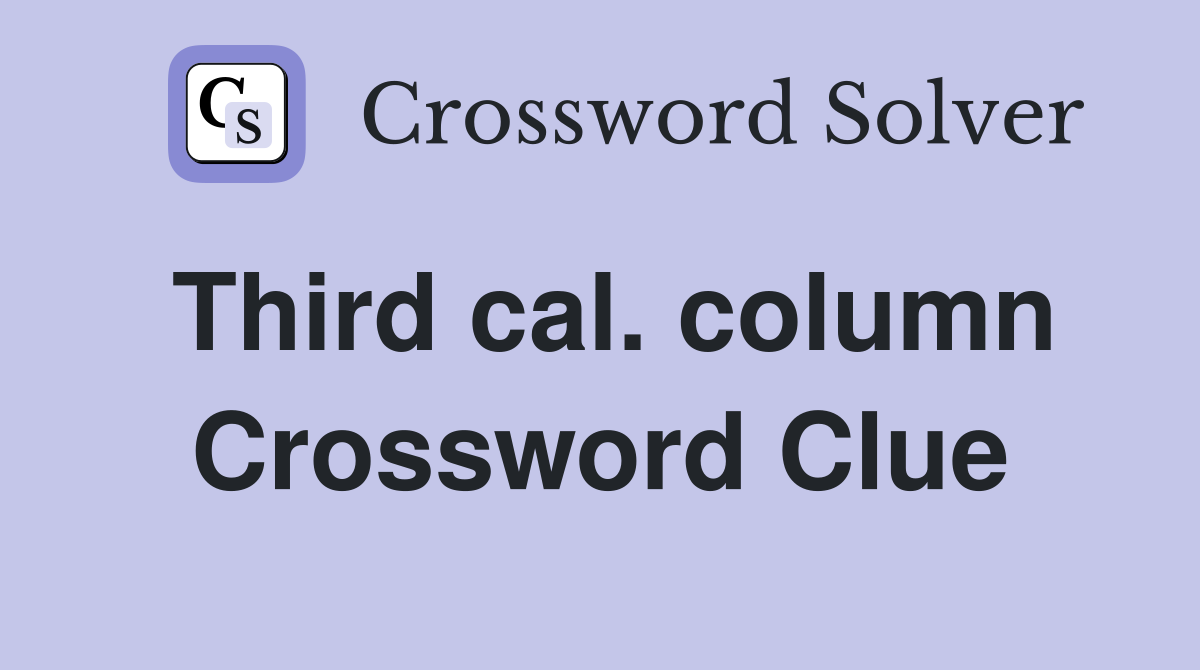 Third cal. column Crossword Clue
