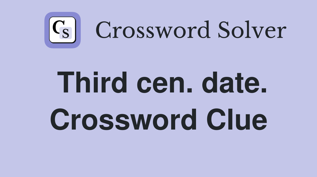 Third cen. date. Crossword Clue