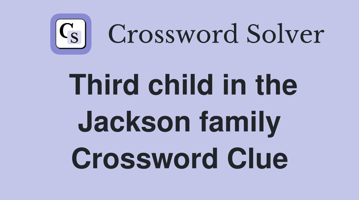 Third child in the Jackson family Crossword Clue
