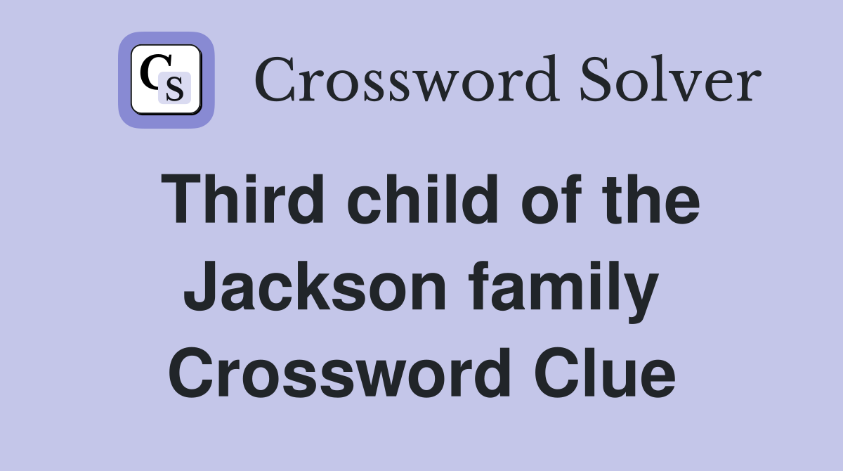 Third child of the Jackson family Crossword Clue