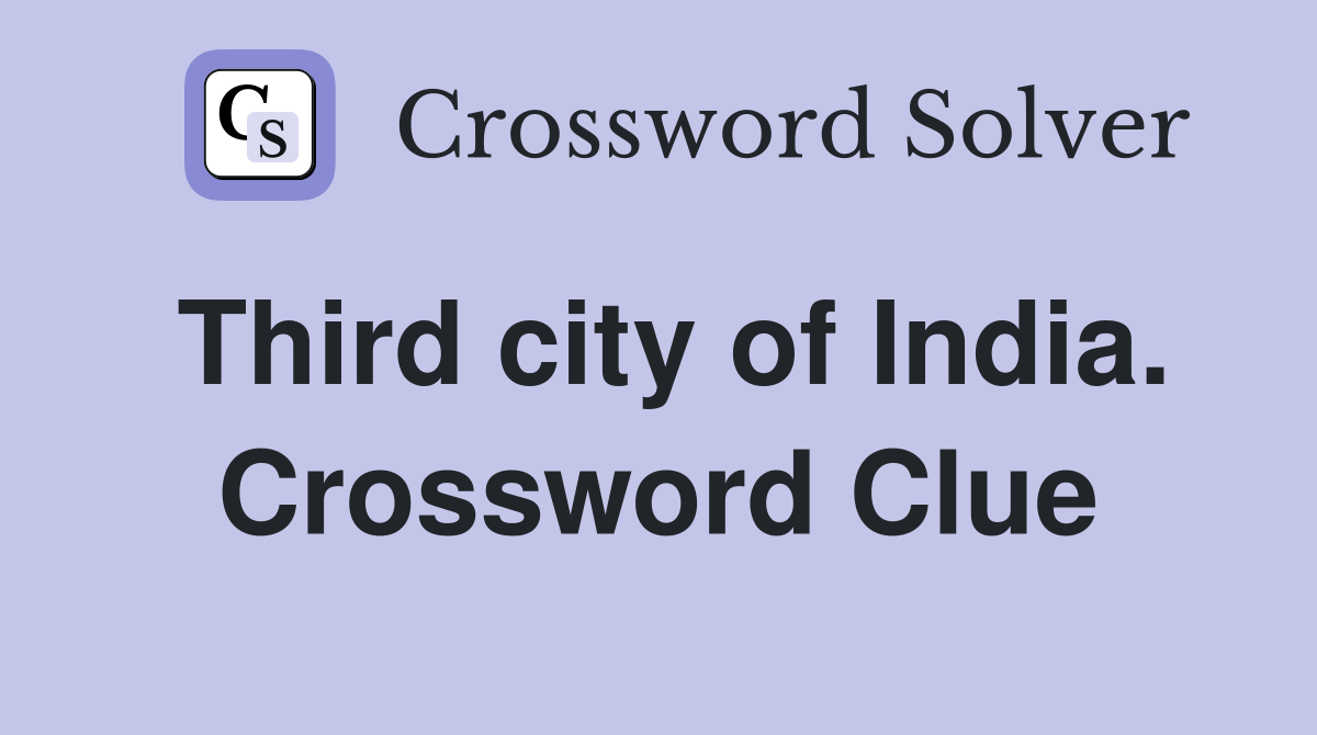 Third city of India. Crossword Clue