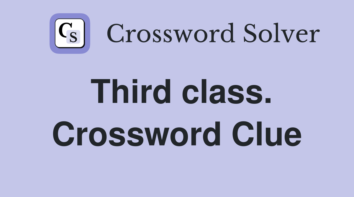 Third class. Crossword Clue