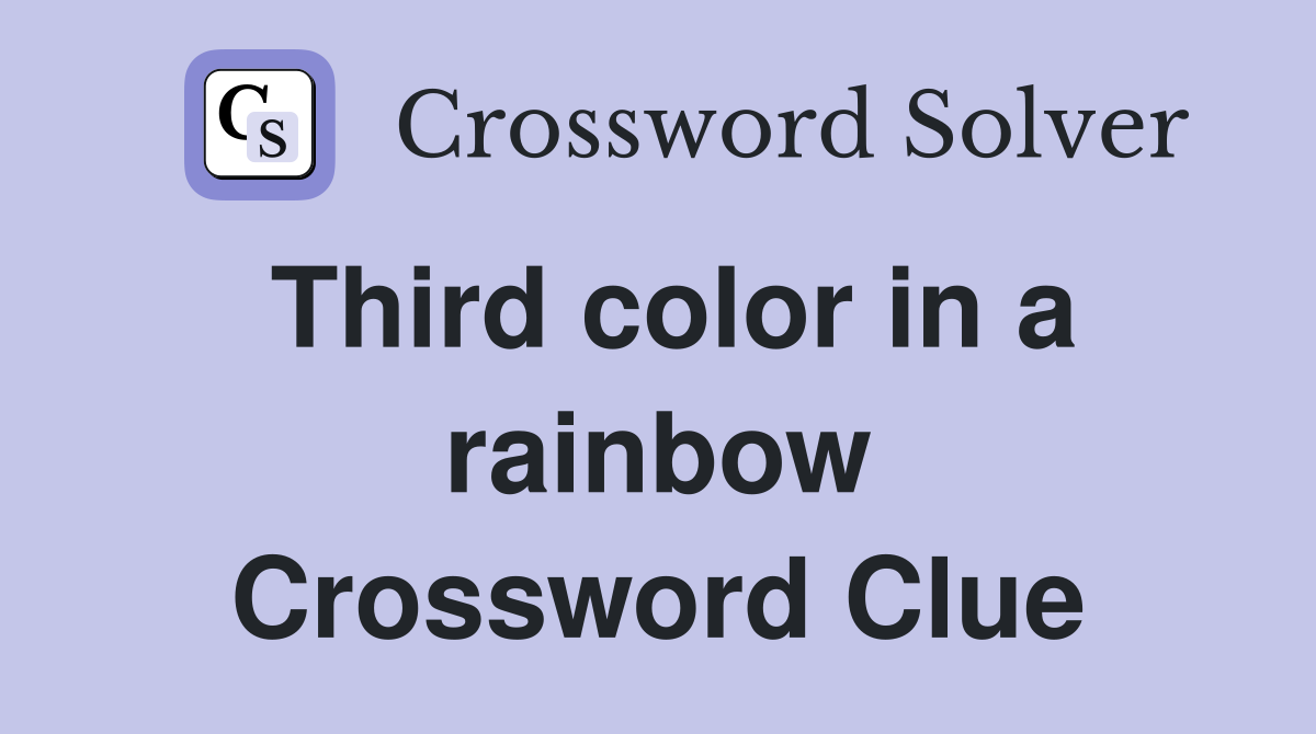 Third color in a rainbow Crossword Clue
