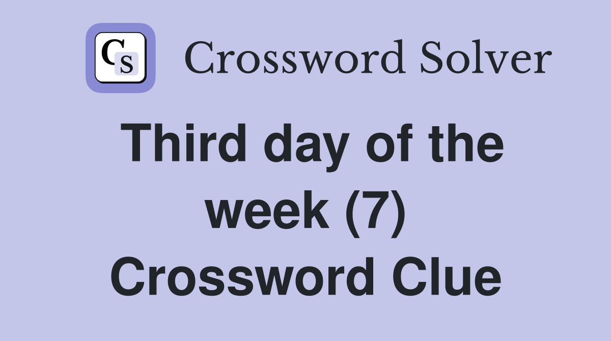 Third day of the week (7) Crossword Clue