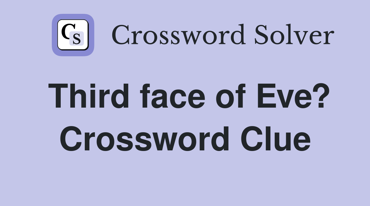 Third face of Eve? Crossword Clue