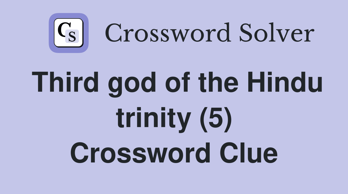 Third god of the Hindu trinity (5) Crossword Clue