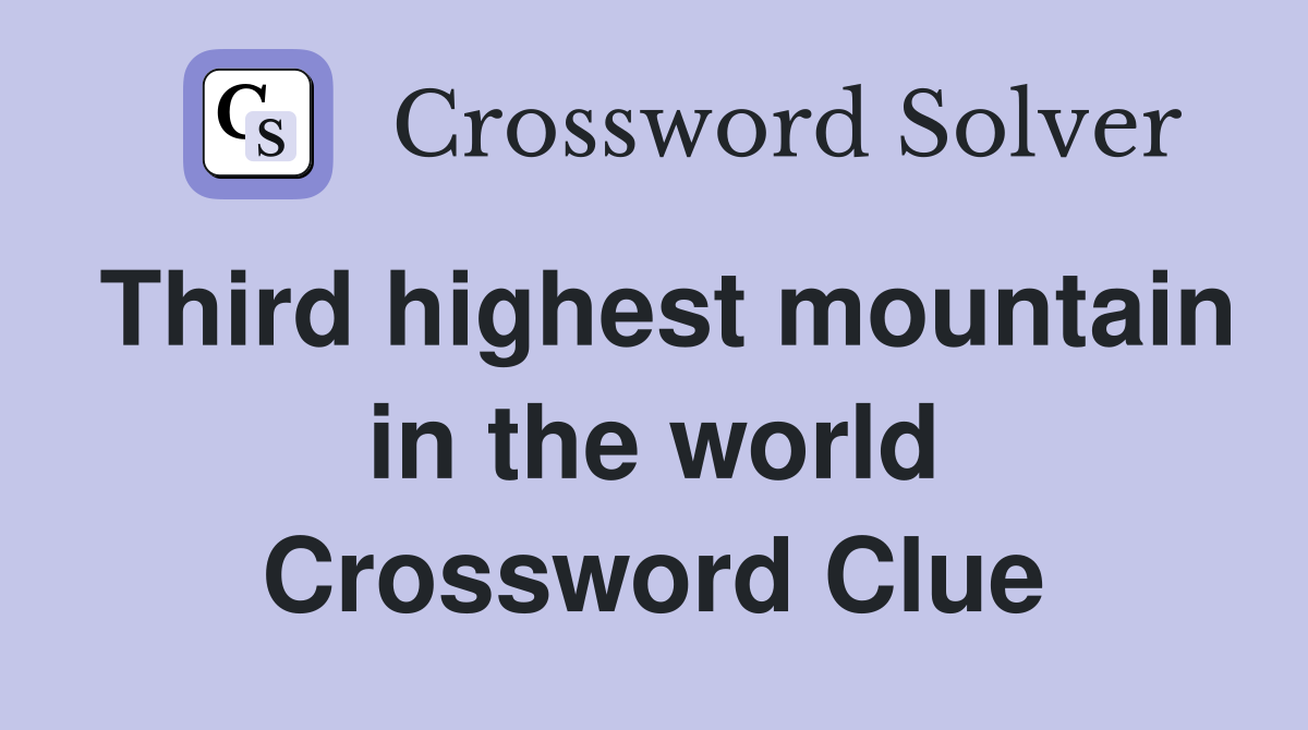 Third highest mountain in the world Crossword Clue