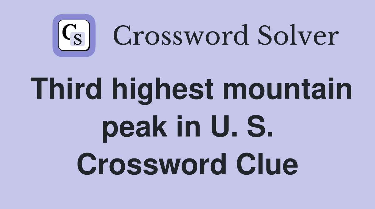Third highest mountain peak in U. S. Crossword Clue