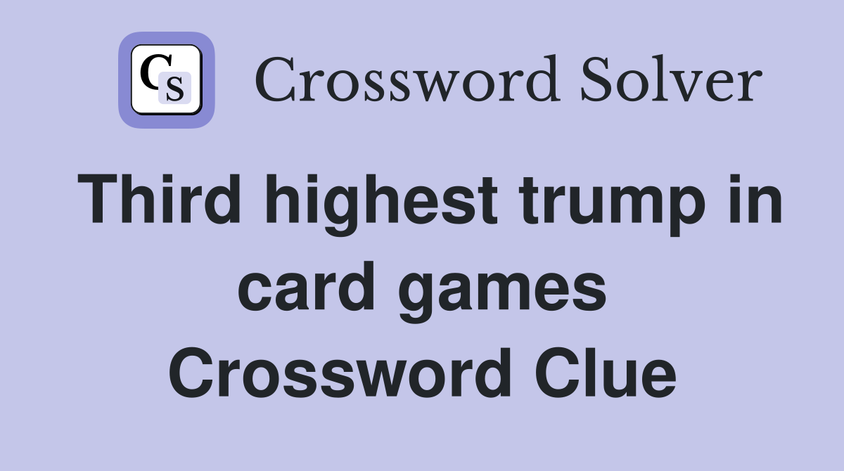 Third highest trump in card games Crossword Clue