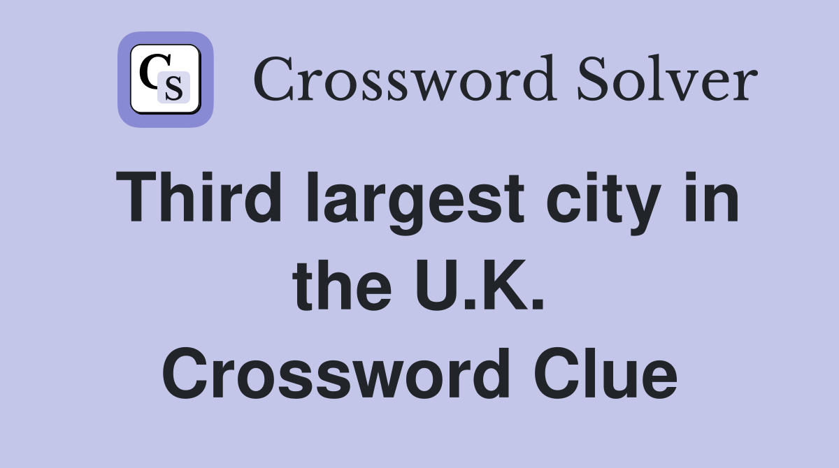 Third largest city in the U.K. Crossword Clue