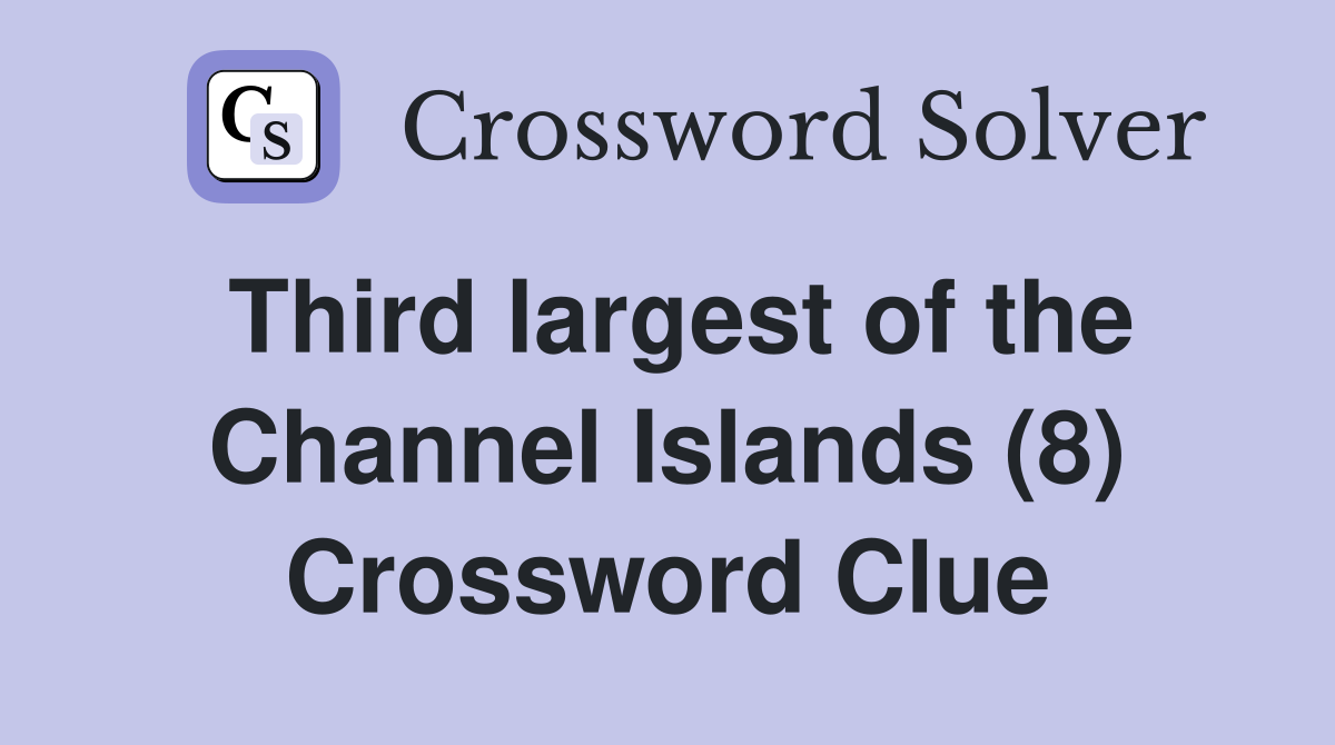 Third largest of the Channel Islands (8) Crossword Clue