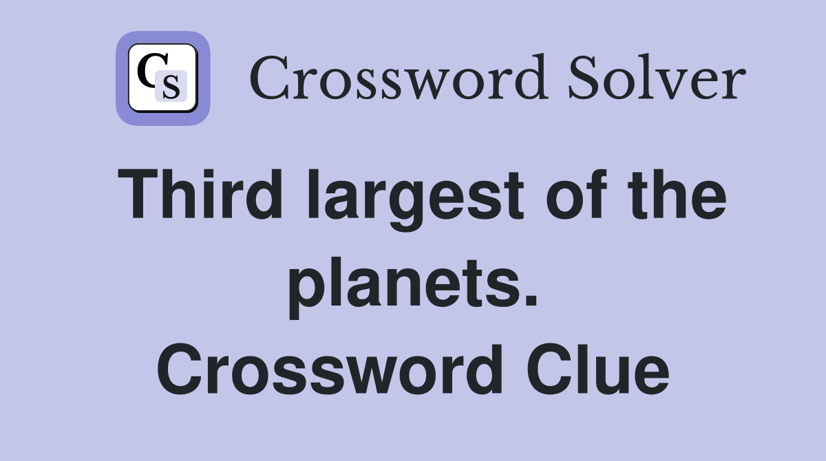 Third largest of the planets. Crossword Clue