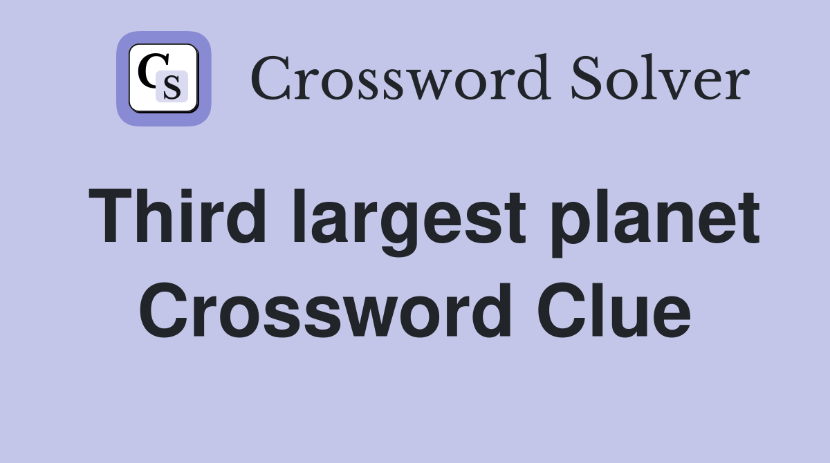 Third largest planet Crossword Clue