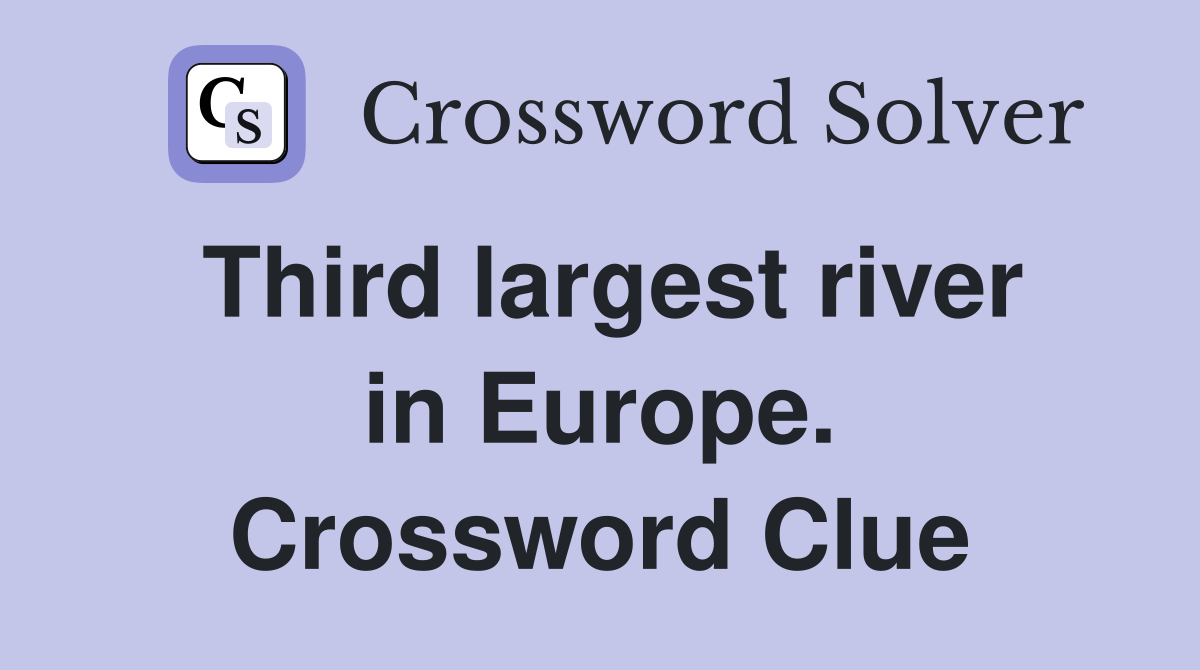 Third largest river in Europe. Crossword Clue