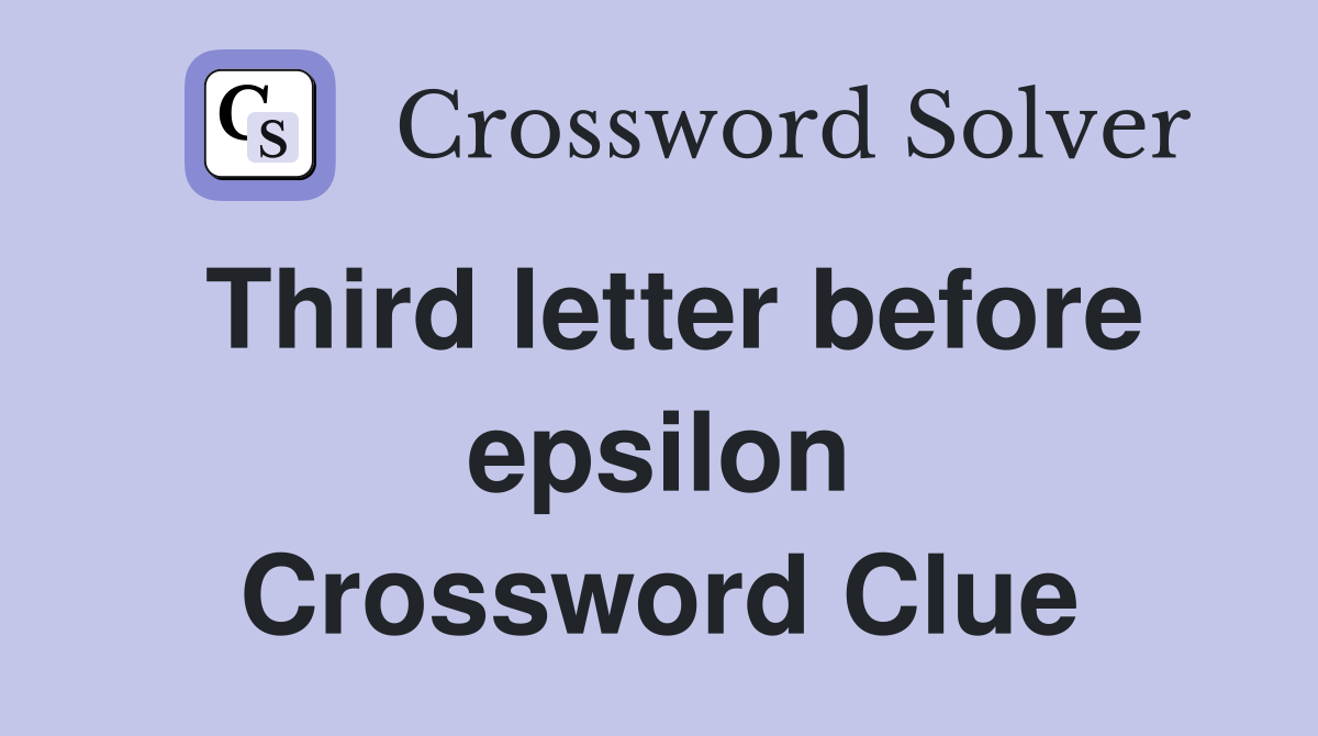 Third letter before epsilon Crossword Clue