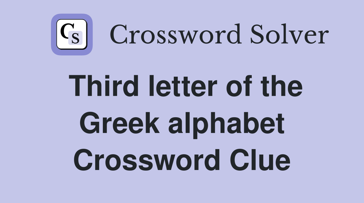 Third letter of the Greek alphabet Crossword Clue